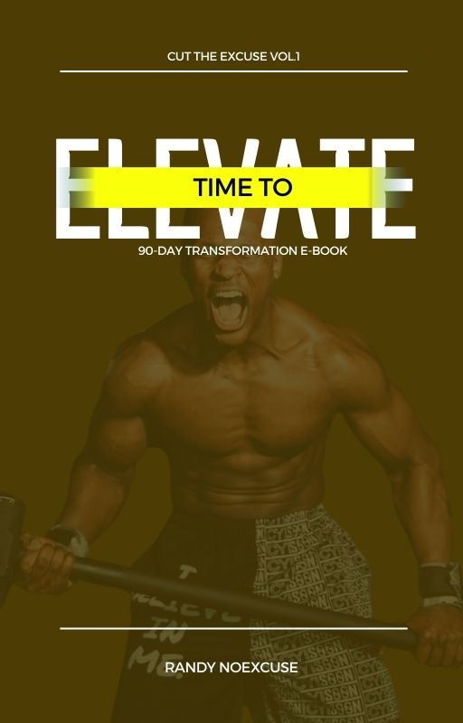 Time to Elevate: Cut the Excuse Vol.1 E-Book